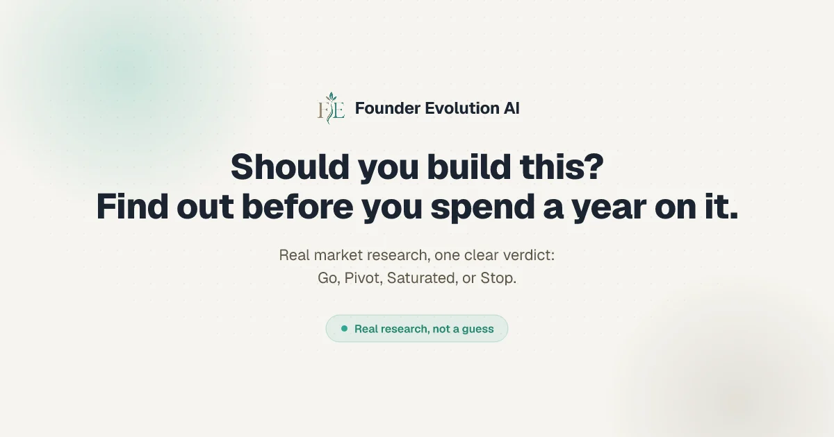 Founder Evolution AI — should you build this? Find out before you spend a year on it.